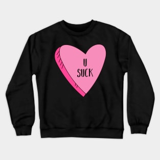 Valentine's Day U Suck Candy Heart Funny Crewneck Sweatshirt